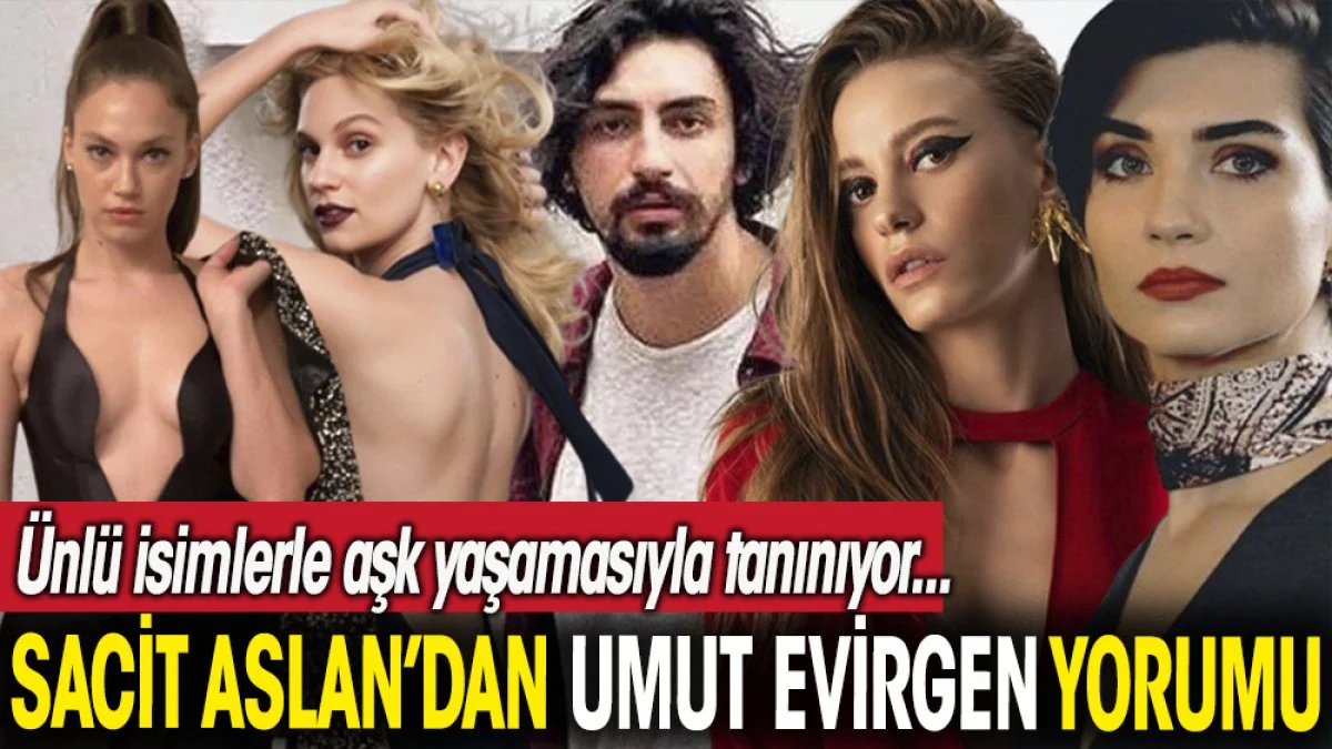 Sacit Aslan'dan Umut Evirgen yorumu