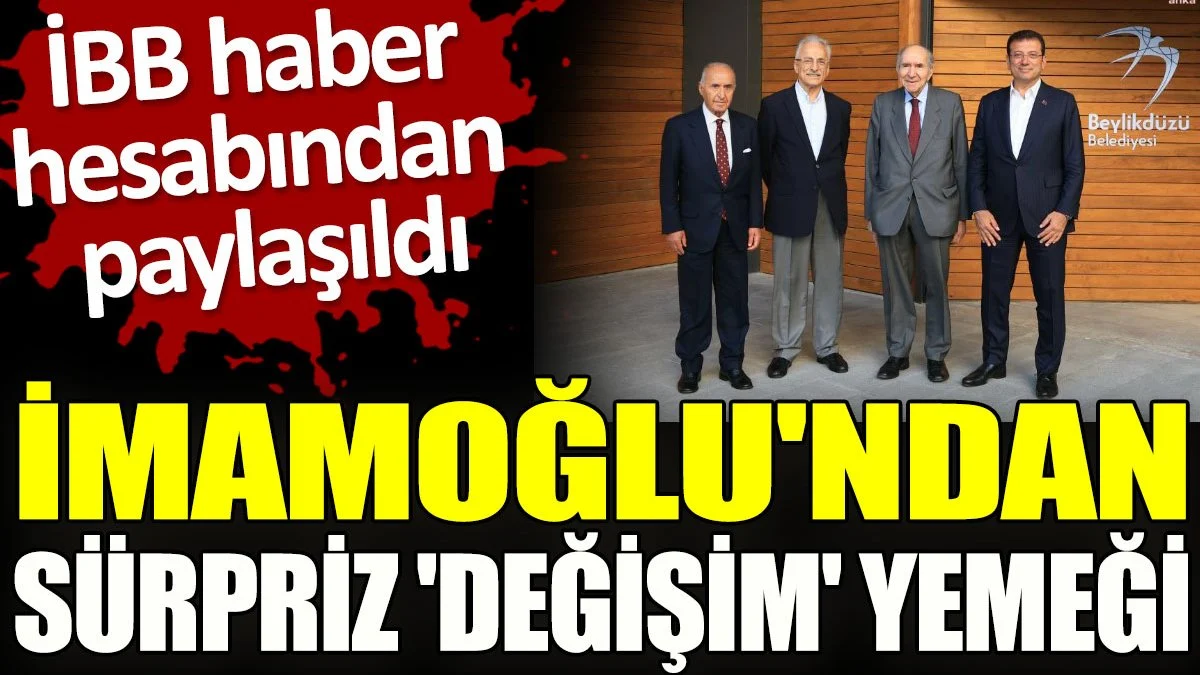 Ekrem İmamoğlu'ndan sürpriz 'değişim' yemeği
