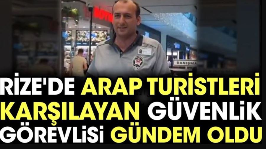 Rize'de AVM'de bir çalışan görevli, Arap turistleri böyle karşıladı...