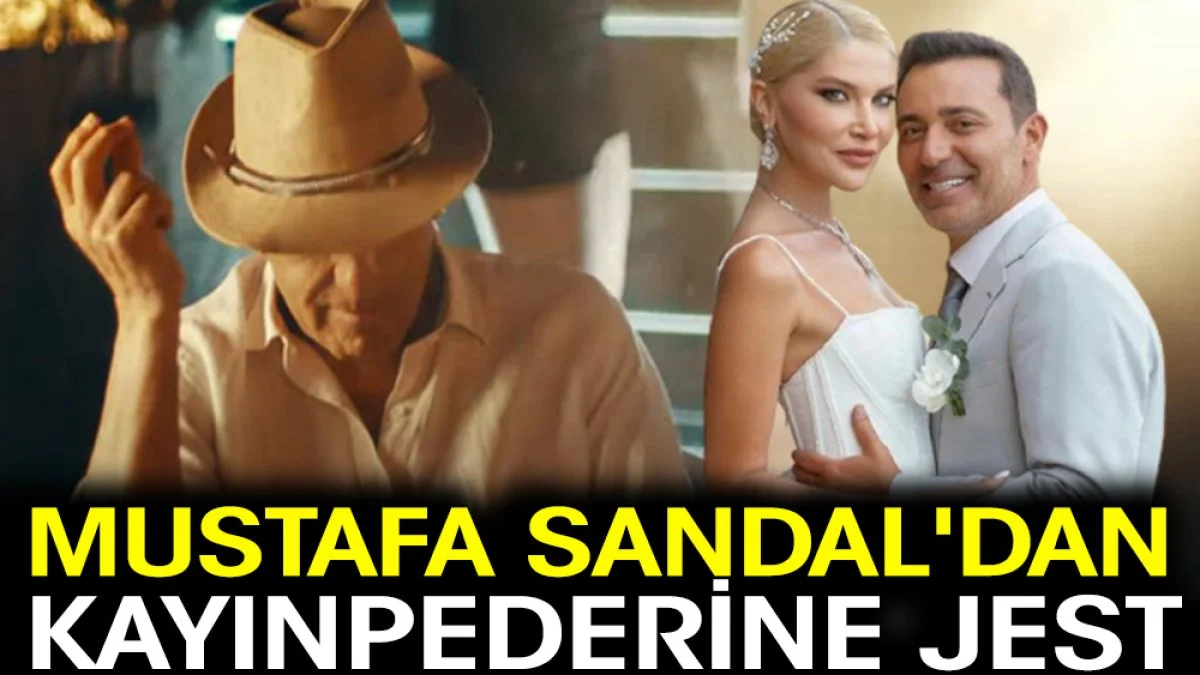 Mustafa Sandal'dan kayınpederine jest