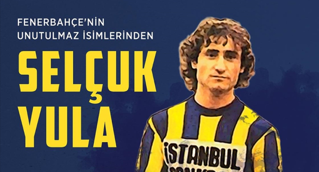Fenerbahçe'nin unutulmaz golcüsü: Selçuk Yula