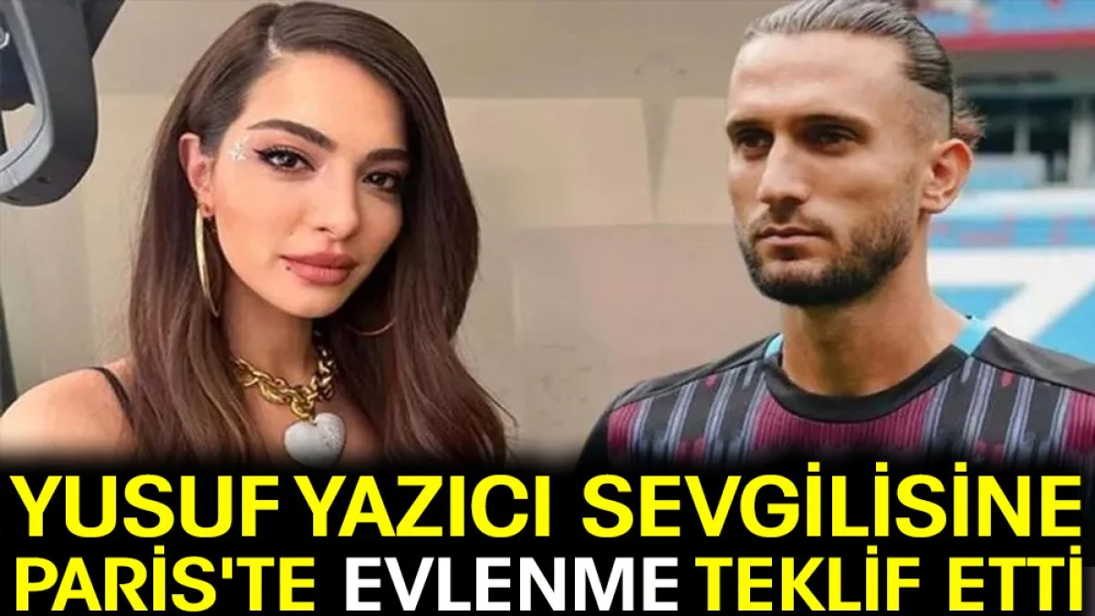 Yusuf Yazıcı sevgilisine Paris’te evlenme teklif etti