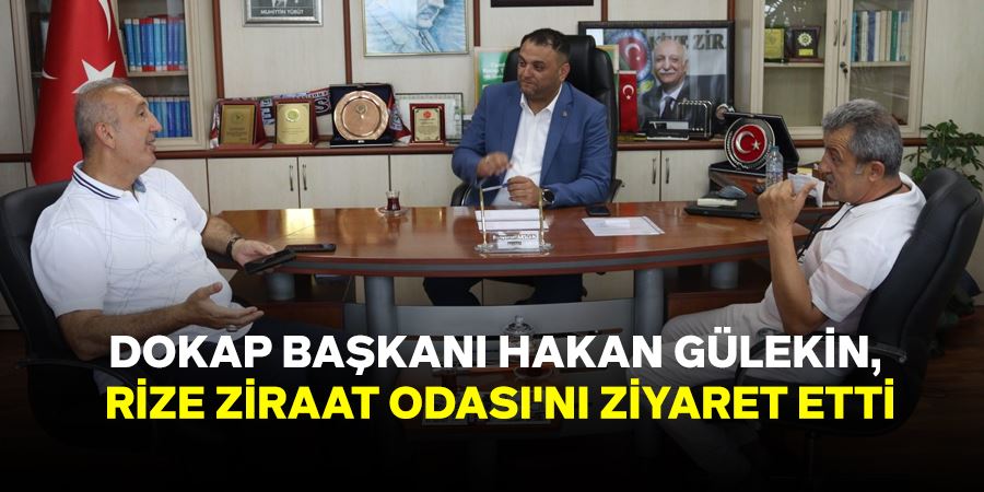 DOKAP Başkanı Hakan Gültekin, Rize Ziraat Odası'nı Ziyaret Etti
