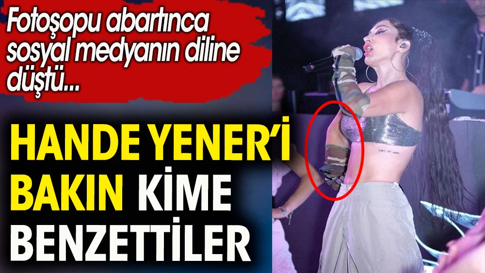 Hande Yener fotoşopu abartınca dillere düştü