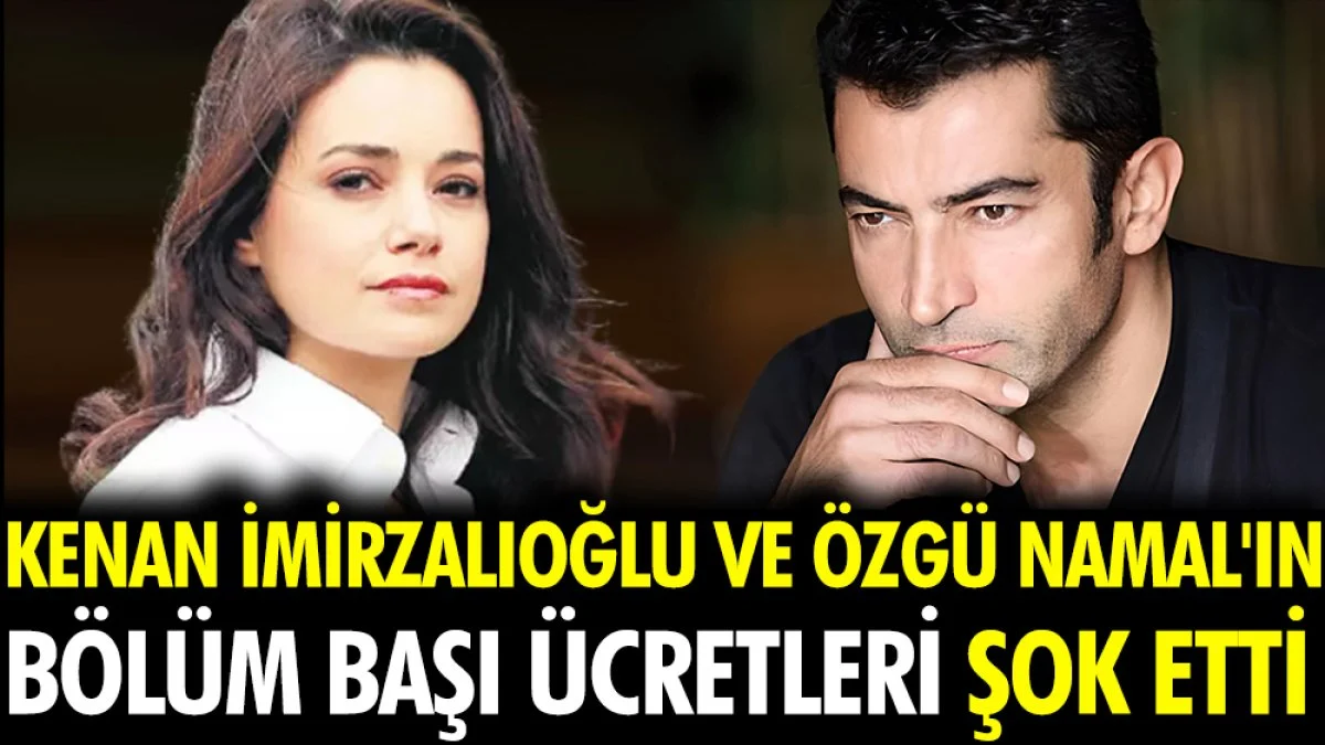 Kenan İmirzalıoğlu, Özgü Namal ve Özge Pirinçci'nin bölüm başı ücretleri dudak uçuklattı