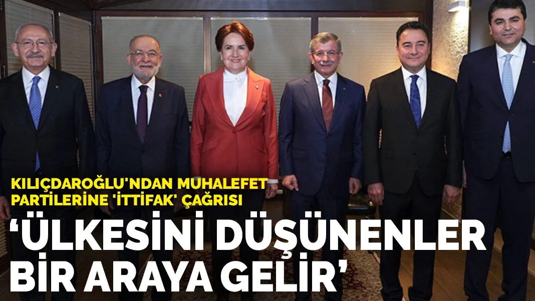 Kılıçdaroğlu'ndan muhalefet partilerine 'ittifak' çağrısı: Ülkesini düşünenler bir araya gelir
