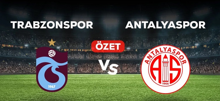 Trabzonspor Antalyaspor maç özeti! (VİDEO) TS Antalyaspor maçı özeti izle! Golleri kim attı, maç kaç kaç bitti?