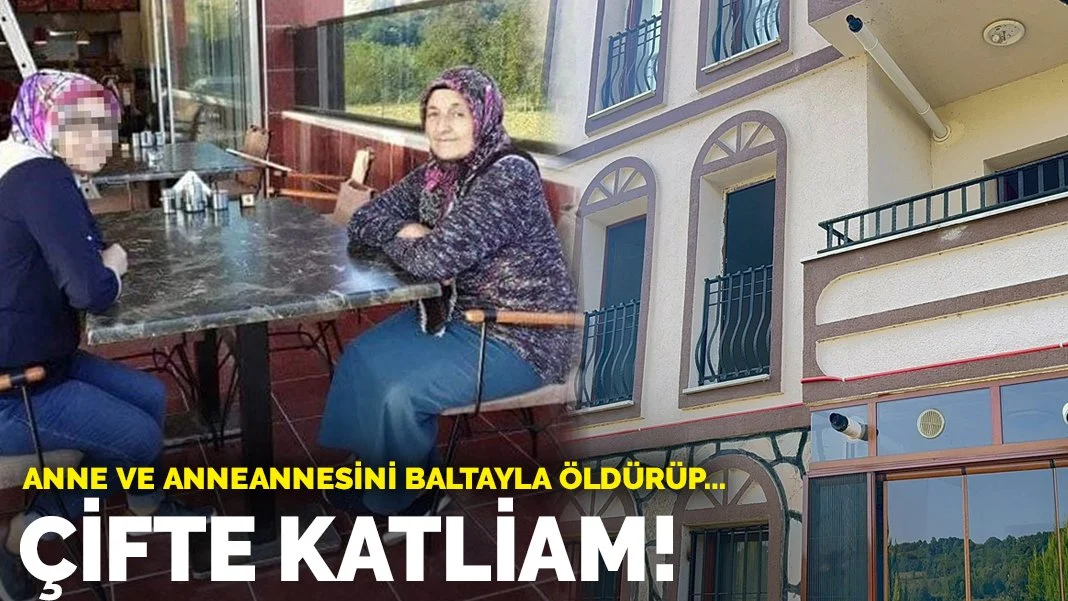 Zonguldak'ta çifte katliam! Anne ve anneannesini baltayla öldürdü