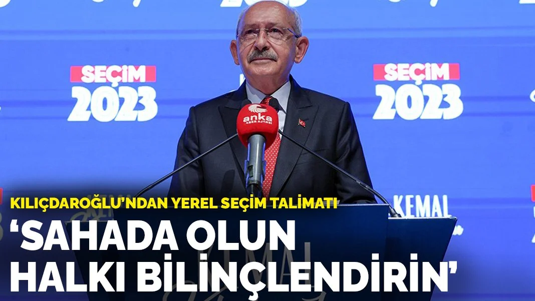 Kılıçdaroğlu’ndan partililere yerel seçim talimatı