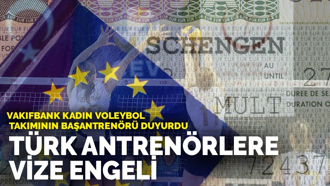 Vakıfbank voleybol takımı antrenörlerine de vize engeli