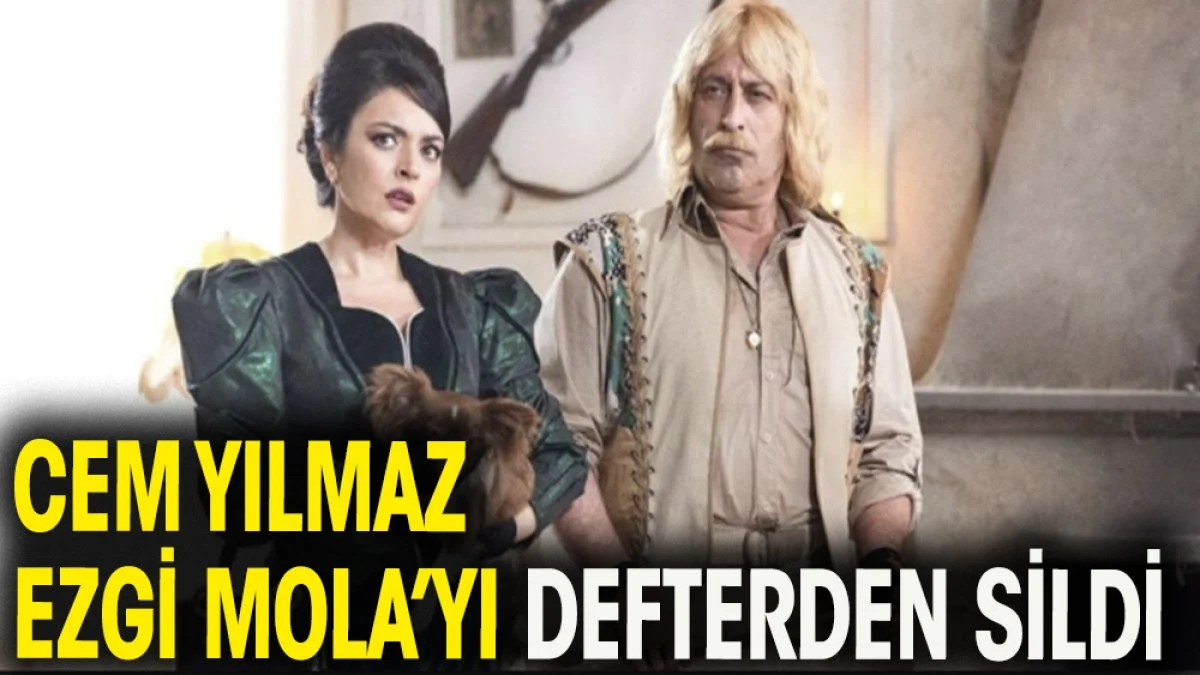 Cem Yılmaz Ezgi Mola'yı defterden sildi
