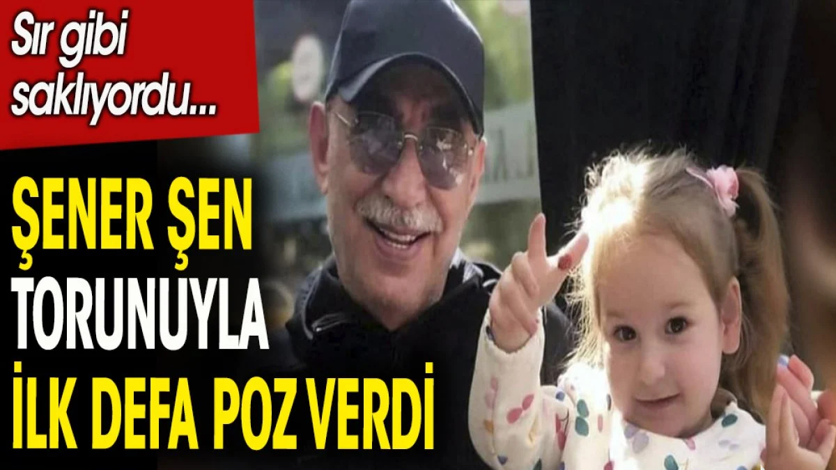 Şener Şen torunuyla birlikte ilk defa poz verdi