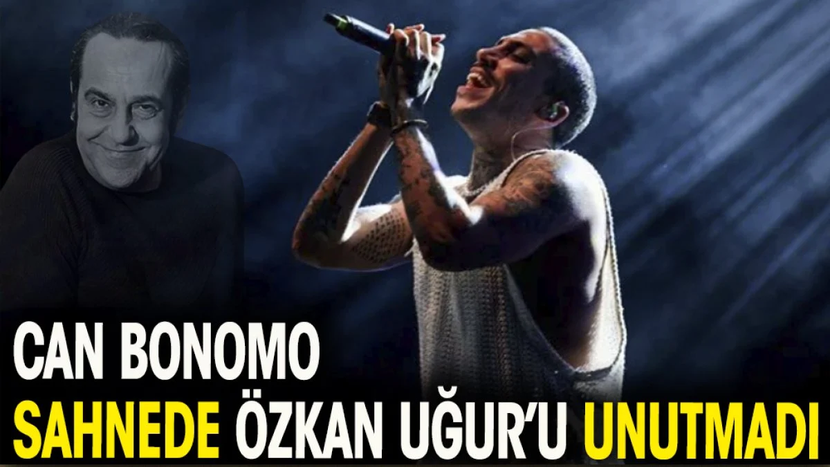 Can Bonomo sahnede Özkan Uğur'u unutmadı