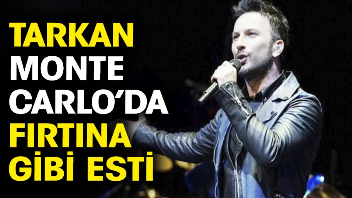 Tarkan Monte Carlo'da fırtına gibi esti