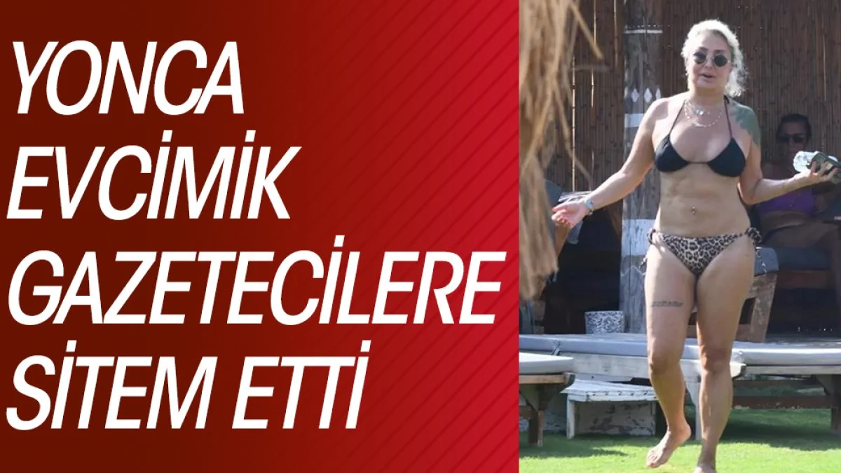 Yonca Evcimik gazetecilere sitem etti