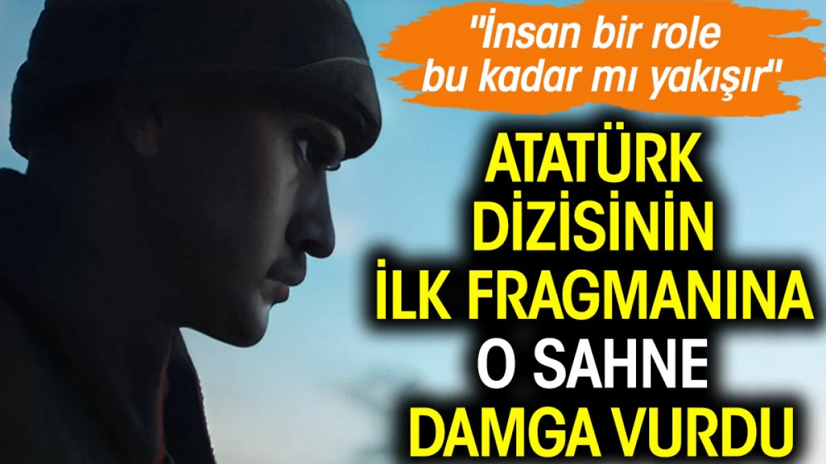 Atatürk dizisinin ilk fragmanına o sahne damga vurdu! 