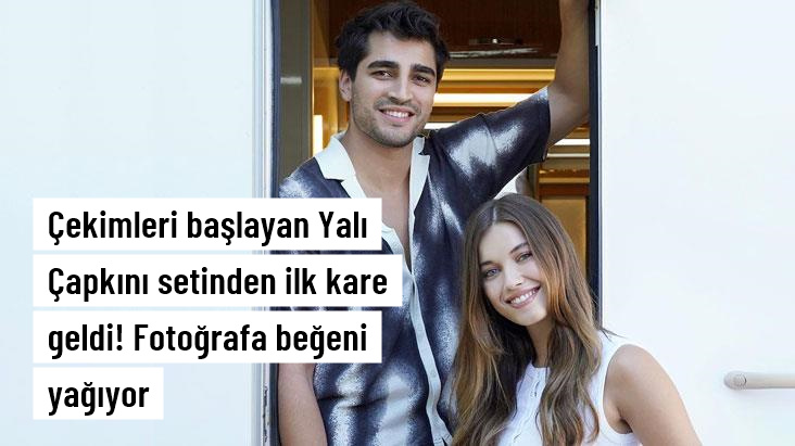 Yeni sezon çekimleri başlayan Yalı Çapkını setinden ilk kare geldi