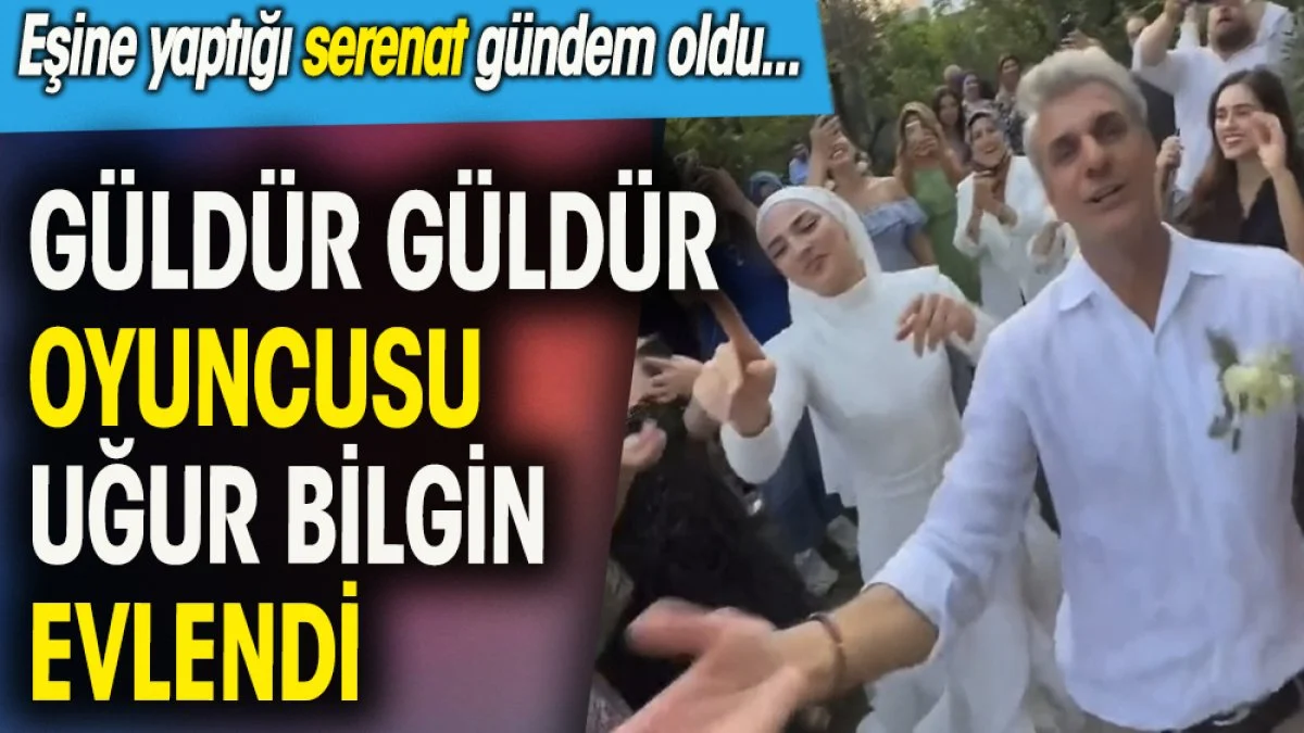 Güldür Güldür oyuncusu Uğur Bilgin evlenirken eşi İrem Uslu'ya serenat yaptı