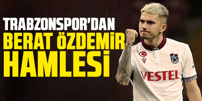 Trabzonspor'dan Berat Özdemir hamlesi
