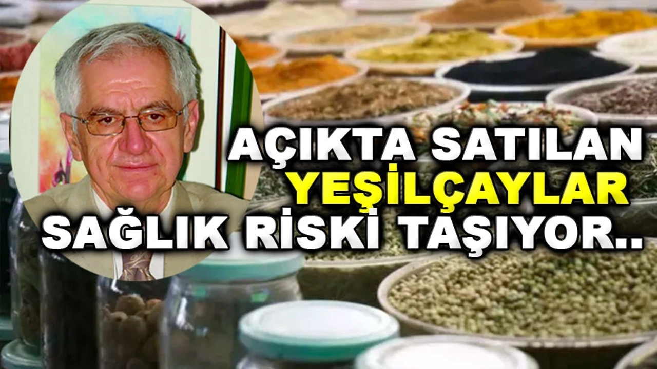 Açıkta satılan yeşil çaylar sağlık riski oluşturuyor