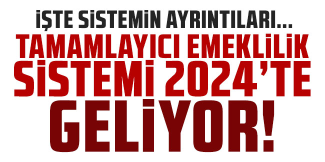 Tamamlayıcı Emeklilik Sistemi 2024’te geliyor!