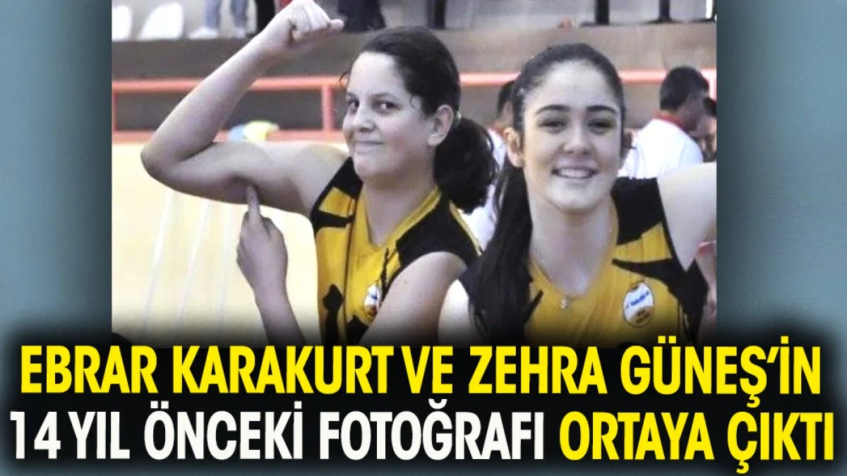 Ebrar Karakurt ve Zehra Güneş'in 14 yıl önce çekilen fotoğrafı ortaya çıktı