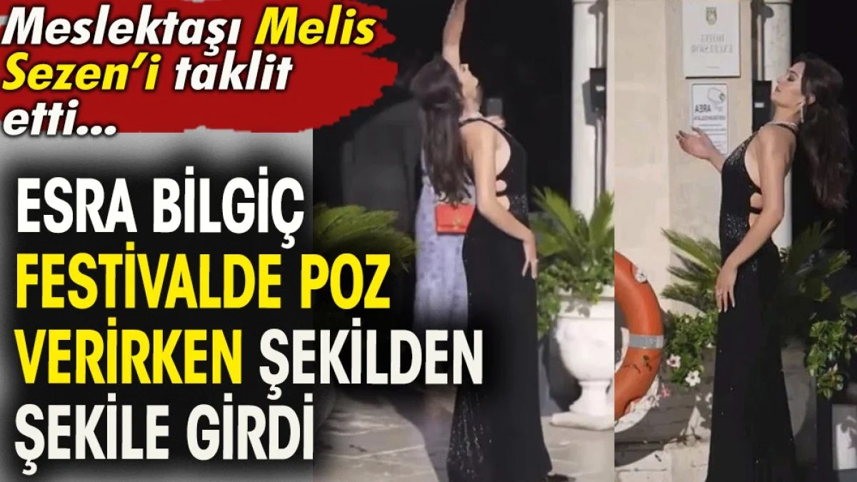 Esra Bilgiç festivalde poz verirken şekilden şekile girdi. Meslektaşı Melis Sezen'i taklit etti