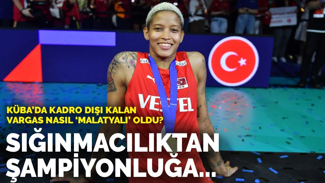 Sığınmacılıktan şampiyonluğa... Küba'da kadro dışı kalan Vargas nasıl 'Malatyalı' oldu?