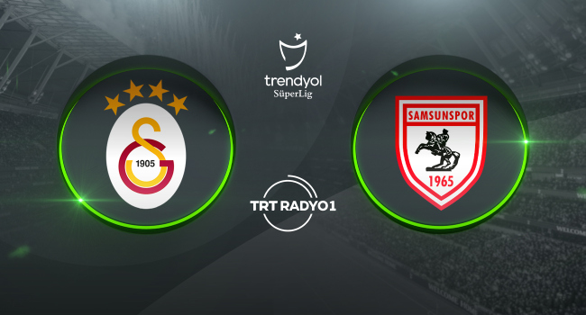 Galatasaray'ın konuğu Samsunspor