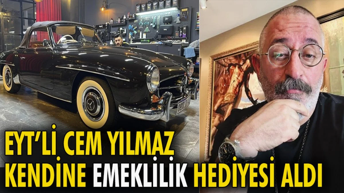 EYT'li Cem Yılmaz kendine emeklilik hediyesi aldı