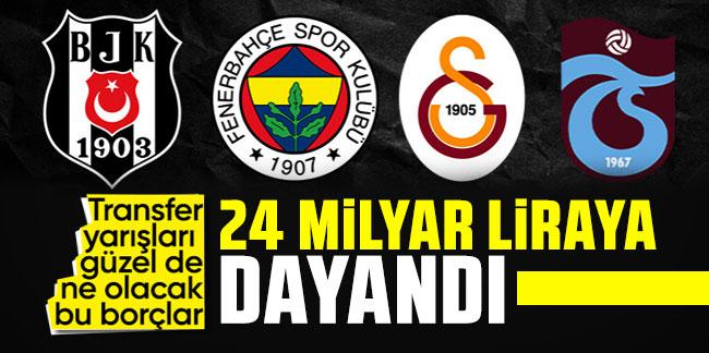 Dört büyükler borç batağında! 25 milyar liraya dayandı
