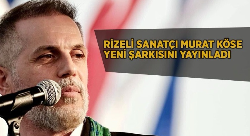Rizeli Sanatçı Murat Köse Yeni Şarkısını Yayınladı