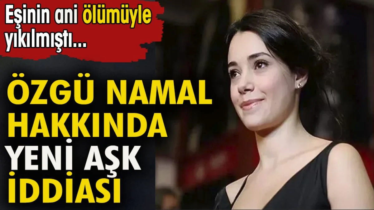 Özgü Namal hakkında yeni aşk iddiası. Eşinin ani ölümüyle yıkılmıştı