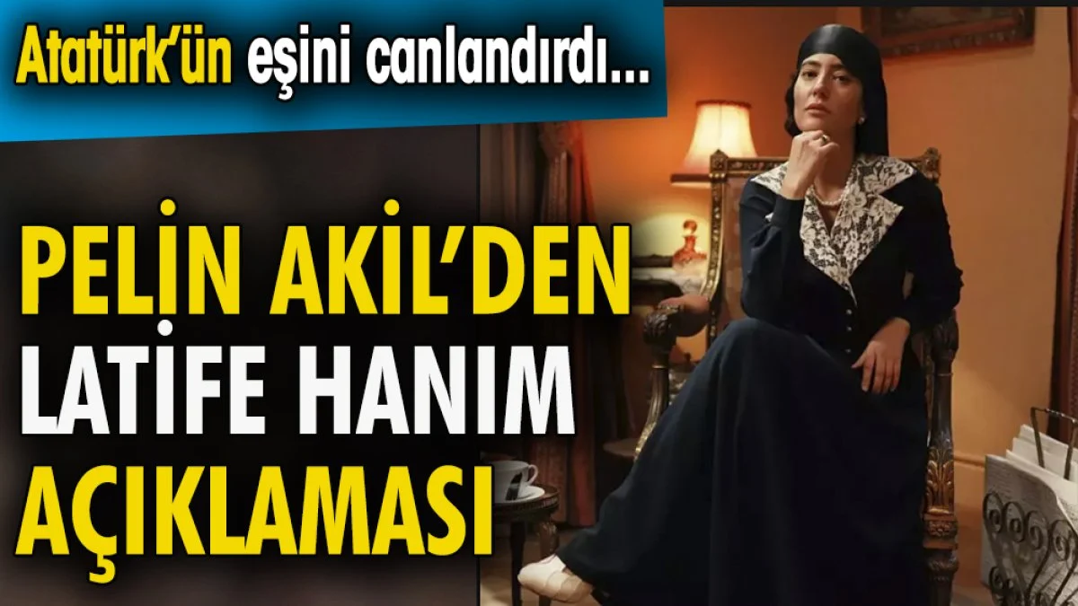 Pelin Akil'den Latife hanım açıklaması. Atatürk'ün eşini canlandırdı