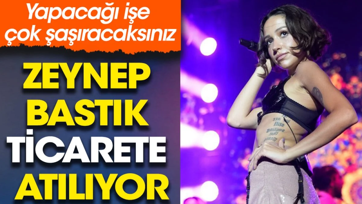 Zeynep Bastık ticarete atılıyor. Yapacağı işe çok şaşıracaksınız