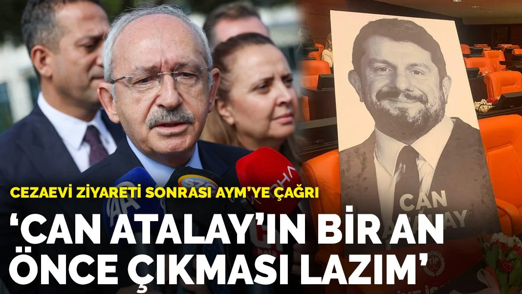 Kılıçdaroğlu'ndan cezaevi ziyareti sonrası AYM'ye çağrı: Can Atalay'ın bir an önce çıkması lazım