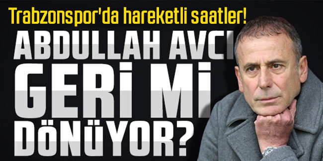 Trabzonspor'da ilk aday Abdullah Avcı!
