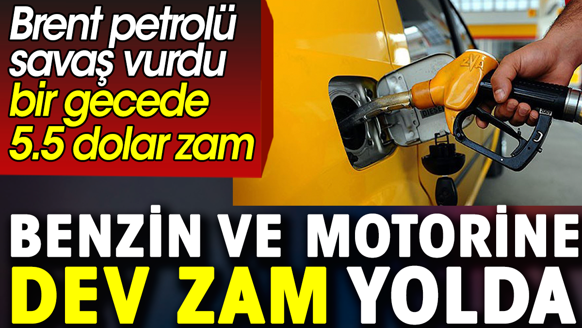 Benzin ve motorine dev zam yolda Brent petrolü savaş vurdu bir gecede 5.5 dolar zam