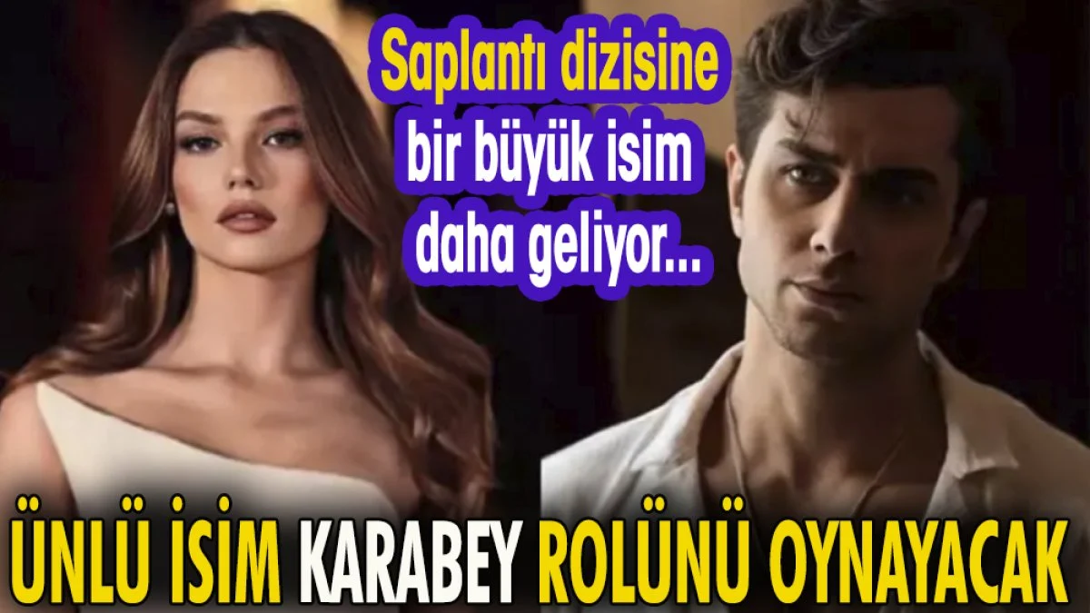 Ünlü isim Karabey rolünü oynayacak. Saplantı dizisine bir büyük isim daha geliyor