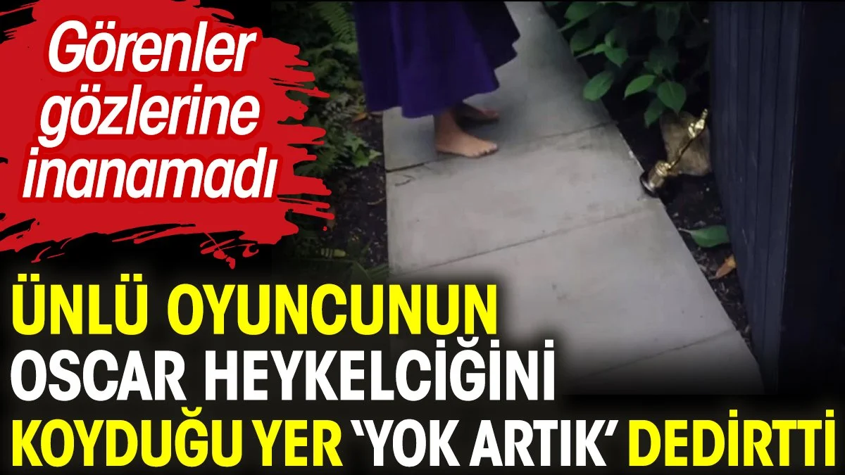 Ünlü oyuncunun Oscar heykelciğini koyduğu yer 'yok artık' dedirtti! Görenler gözlerine inanamadı