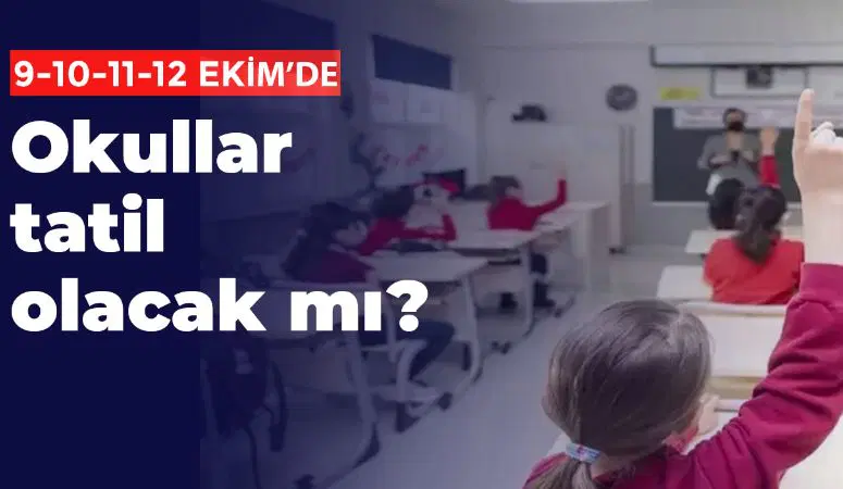12 Ekim okullar tatil mi? Yarın okul tatil mi? Okul var mı, yok mu?