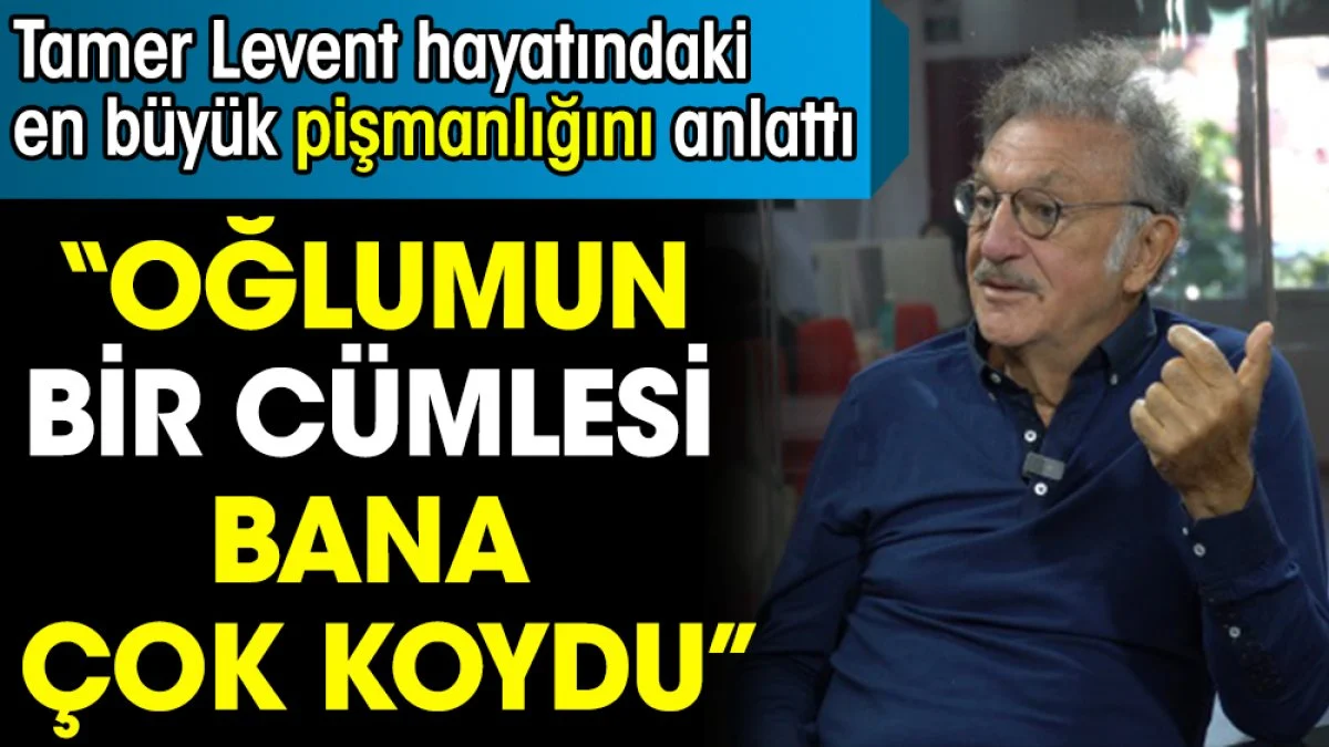 Tamer Levent hayatındaki en büyük pişmanlığını anlattı. “Oğlumun bir cümlesi bana çok koydu”