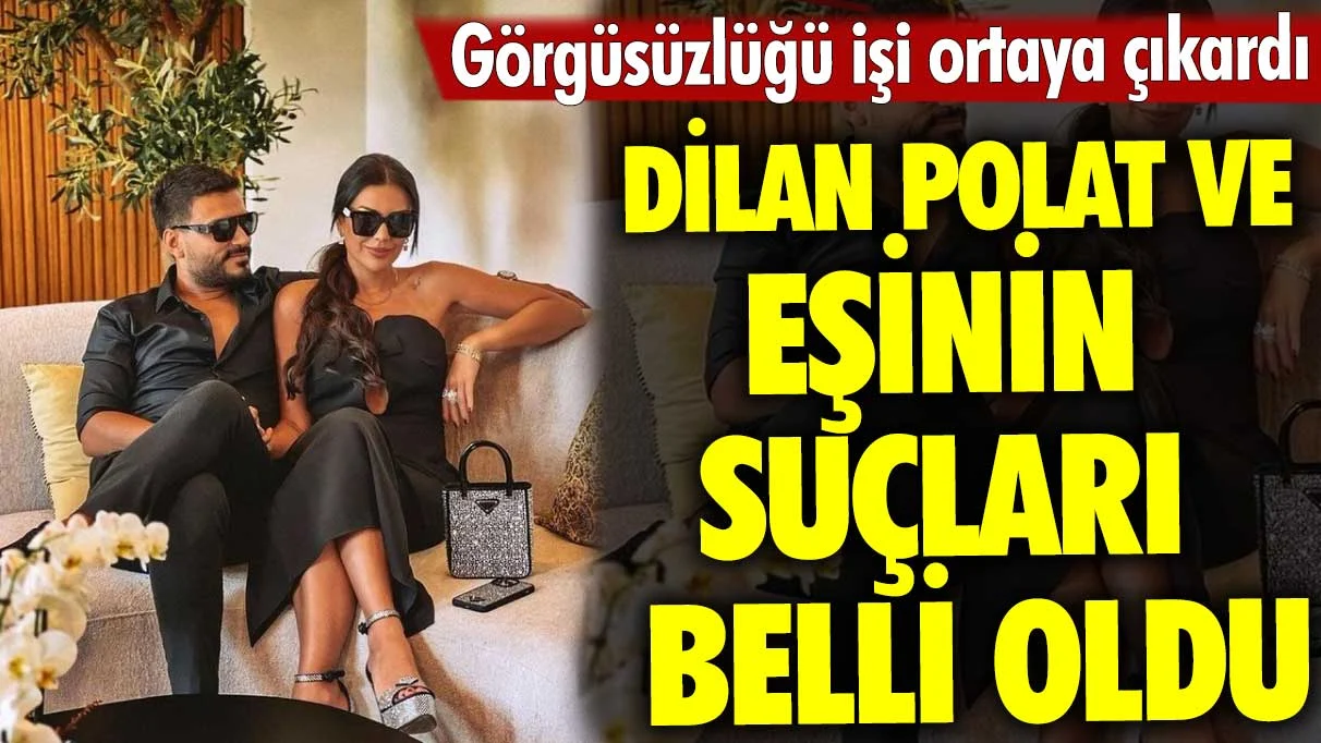 Dilan Polat ve eşinin suçları belli oldu. Görgüsüzlüğü işi ortaya çıkardı