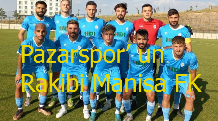 Ziraat Türkiye Kupası 3. Eleme Turu Kuranda Pazarspor Manisa FK ile Oynayacak
