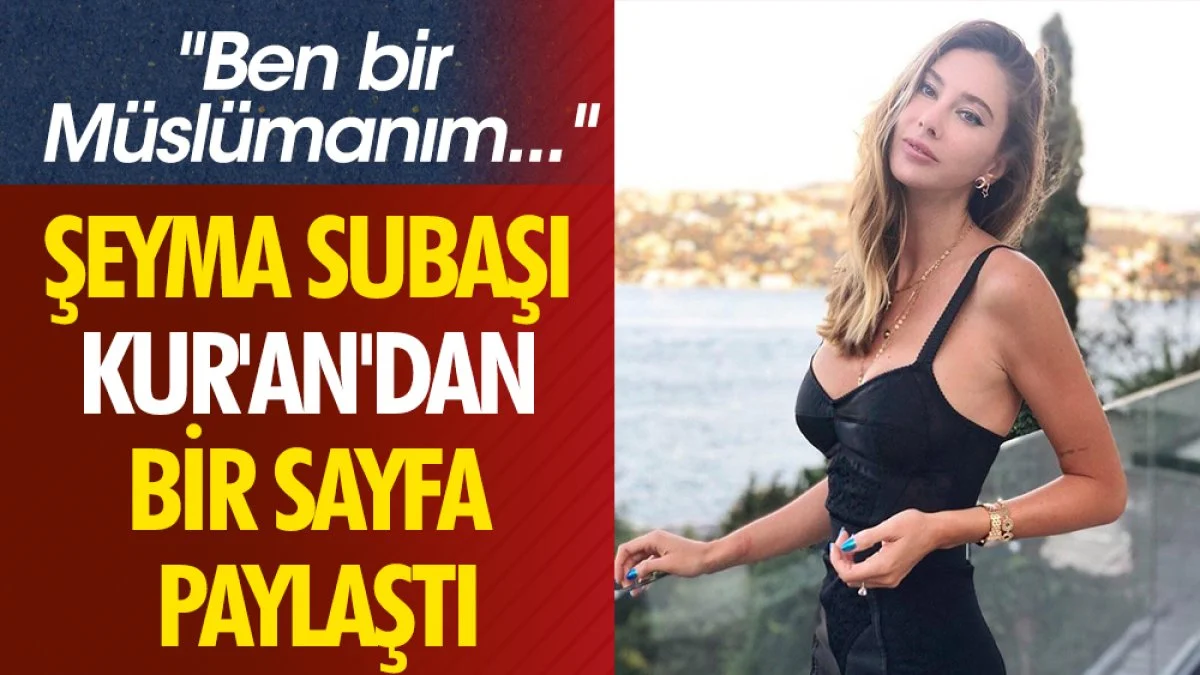 Şeyma Subaşı Kur'an'dan bir sayfa paylaştı. 