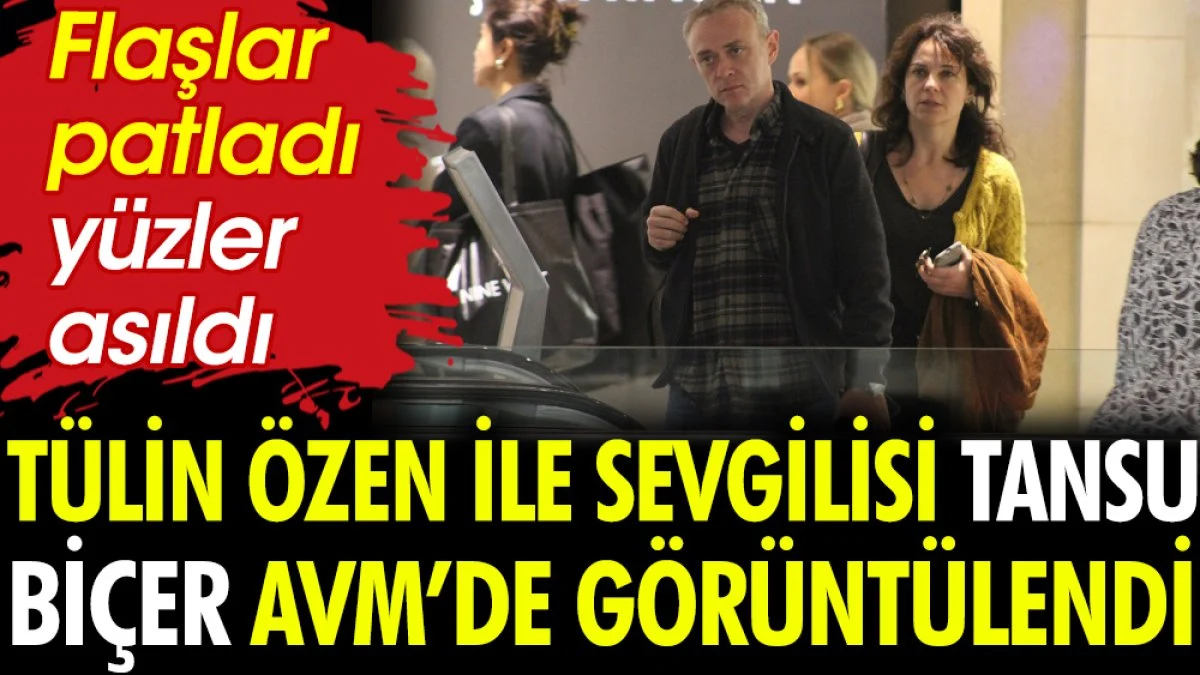 Tülin Özen ile sevgilisi Tansu Biçer AVM’de görüntülendi. Flaşlar patladı yüzler asıldı