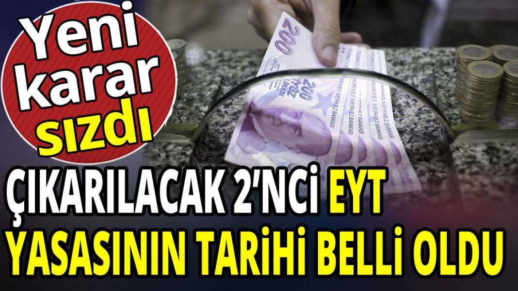 Yeni karar sızdı! Çıkarılacak 2. EYT yasasının tarihi belli oldu