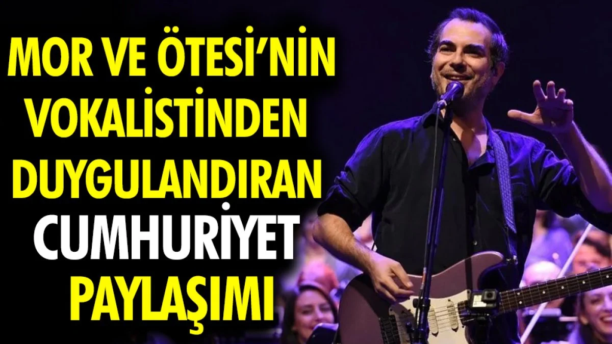 Mor ve Ötesi'nin solisti Harun Tekin'den duygulandıran 'Cumhuriyet' paylaşımı