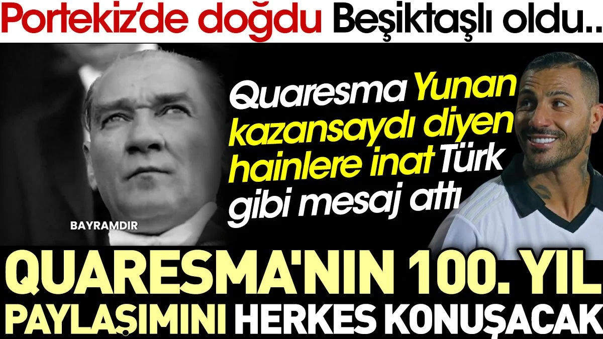 Quaresma'nın 100. yıl paylaşımını herkes konuşacak