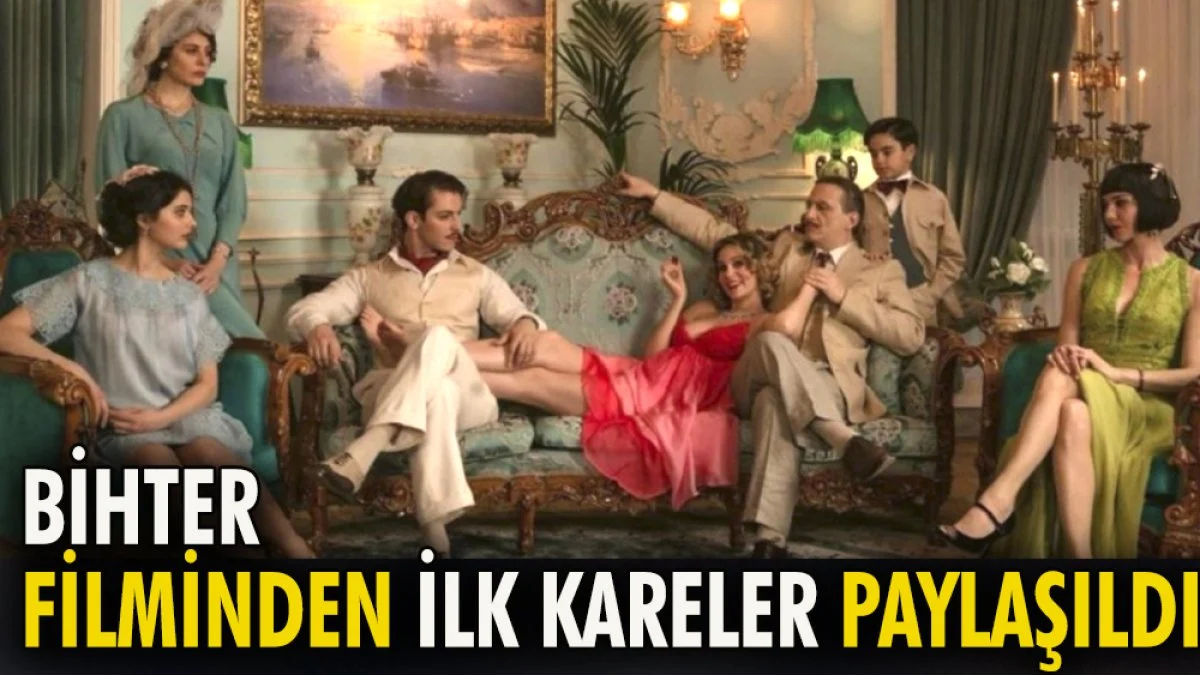 'Bihter' filminden ilk kareler paylaşıldı